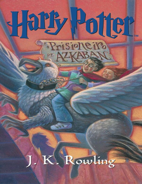 Harry Potter e o Prisioneiro de Azkaban - J.K